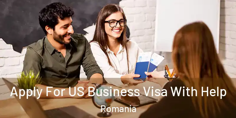  Apply For US Business Visa With Help Romania