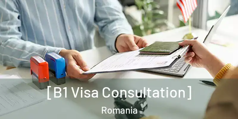  [B1 Visa Consultation] Romania