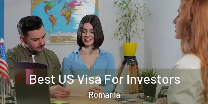  Best US Visa For Investors Romania