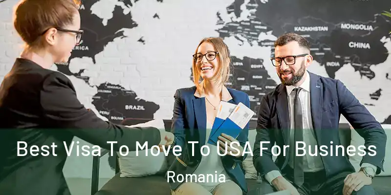  Best Visa To Move To USA For Business Romania