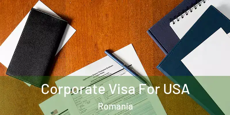  Corporate Visa For USA Romania