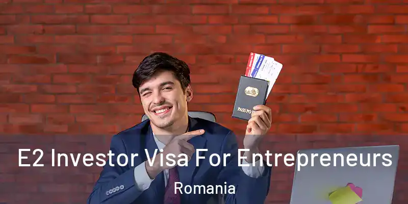  E2 Investor Visa For Entrepreneurs Romania