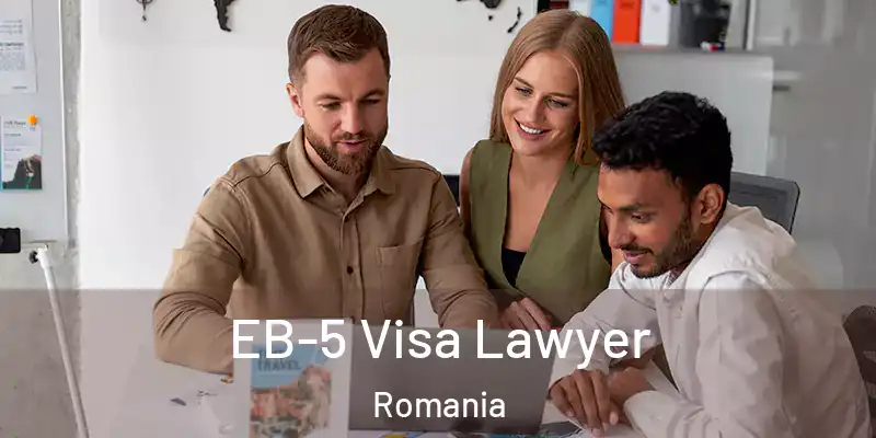  EB-5 Visa Lawyer Romania