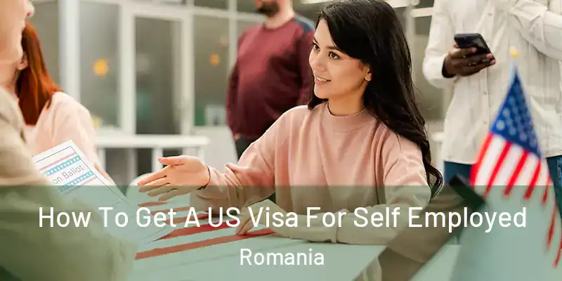  How To Get A US Visa For Self Employed Romania
