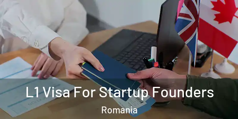 L1 Visa For Startup Founders Romania