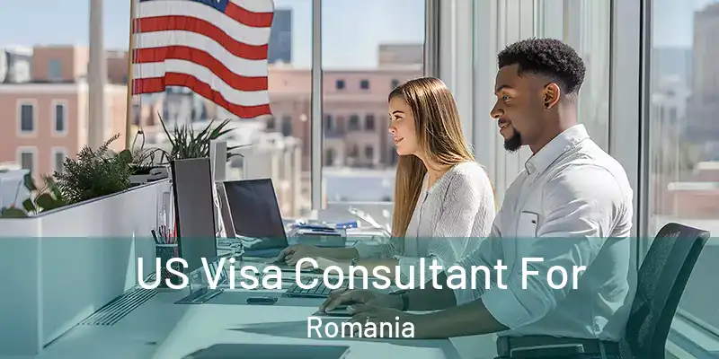  US Visa Consultant For Romania
