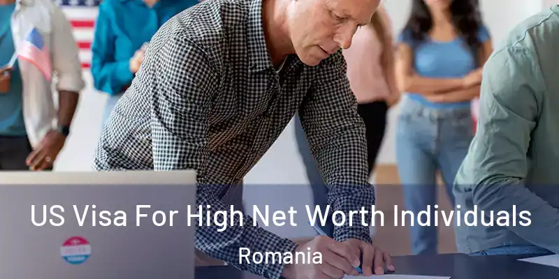  US Visa For High Net Worth Individuals Romania