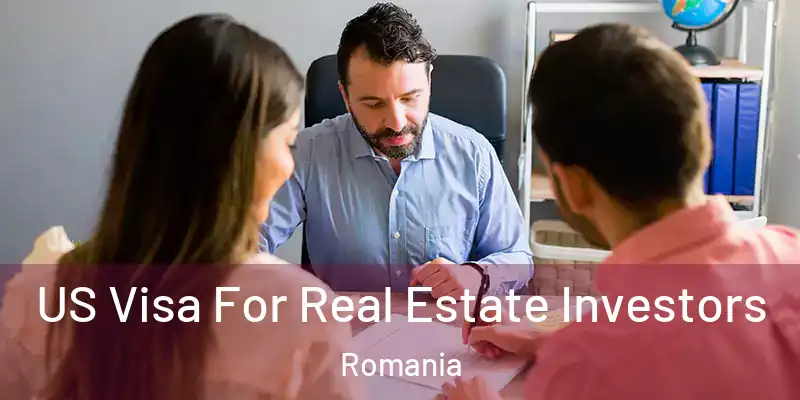  US Visa For Real Estate Investors Romania