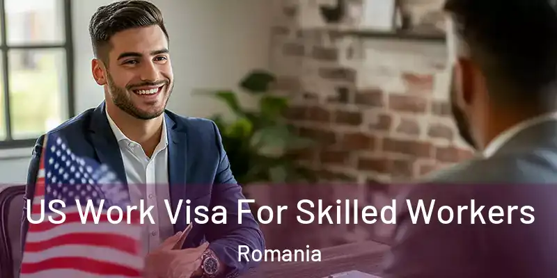  US Work Visa For Skilled Workers Romania