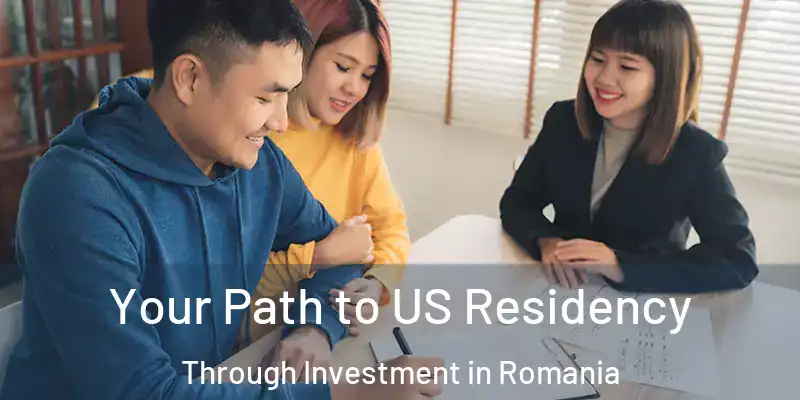  Your Path to US Residency Through Investment in Romania